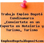 Trabajo Empleo Bogotá Cundinamarca _¡Conviertete en un Experto en Hoteleria y Turismo_ Turismo