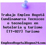 Trabajo Empleo Bogotá Cundinamarca Tecnicos o tecnologos en hoteleria y turismo [TT-927] Turismo