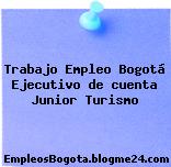 Trabajo Empleo Bogotá Ejecutivo de cuenta Junior Turismo