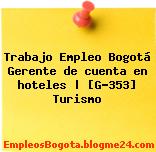 Trabajo Empleo Bogotá Gerente de cuenta en hoteles | [G-353] Turismo