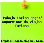 Trabajo Empleo Bogotá Supervisor de viajes Turismo