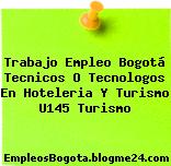 Trabajo Empleo Bogotá Tecnicos O Tecnologos En Hoteleria Y Turismo U145 Turismo