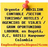 Urgente / AUXILIAR CONTABLE /SECTOR TURISMO/ HOTELES / AGENCIAS DE VIAJES / GRAN OPORTUNIDAD LABORAL en Bogotá, D.C. &8211; Manpower Colombia