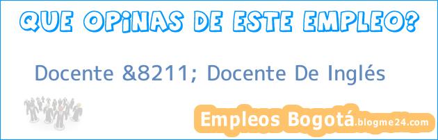 Docente &8211; Docente De Inglés