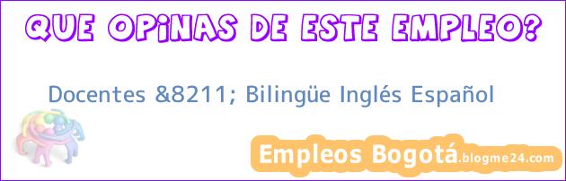 Docentes &8211; Bilingüe Inglés Español