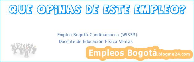 Empleo Bogotá Cundinamarca (WIS33) | Docente de Educación Física Ventas