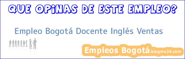 Empleo Bogotá Docente Inglés Ventas
