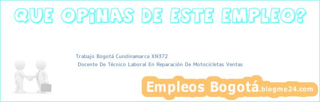 Trabajo Bogotá Cundinamarca XN372 | Docente De Técnico Laboral En Reparación De Motocicletas Ventas