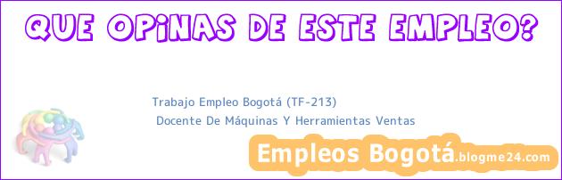 Trabajo Empleo Bogotá (TF-213) | Docente De Máquinas Y Herramientas Ventas