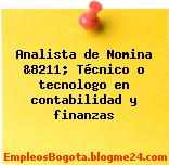 Analista de Nomina &8211; Técnico o tecnologo en contabilidad y finanzas