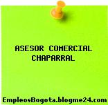 ASESOR COMERCIAL CHAPARRAL