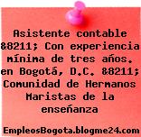 Asistente contable &8211; Con experiencia mínima de tres años. en Bogotá, D.C. &8211; Comunidad de Hermanos Maristas de la enseñanza