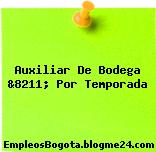 Auxiliar De Bodega &8211; Por Temporada