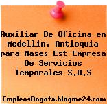 Auxiliar De Oficina en Medellin, Antioquia para Nases Est Empresa De Servicios Temporales S.A.S