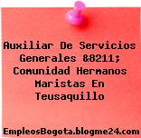 Auxiliar De Servicios Generales &8211; Comunidad Hermanos Maristas En Teusaquillo