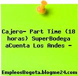 Cajero- Part Time (18 horas) SuperBodega aCuenta Los Andes …