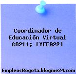 Coordinador de Educación Virtual &8211; [YEE922]
