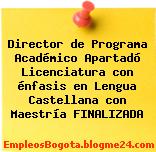Director de Programa Académico Apartadó Licenciatura con énfasis en Lengua Castellana con Maestría FINALIZADA