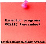 Director programa &8211; (mercadeo)