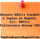 Docente &8211; Español e Ingles en Bogotá, D.C. &8211; Politecnico Unicap SAS