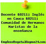 Docente &8211; Inglés en Cauca &8211; Comunidad de Hermanos Maristas de la enseñanza