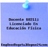 Docente &8211; Licenciado En Educación Física