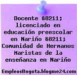 Docente &8211; licenciado en educación preescolar en Nariño &8211; Comunidad de Hermanos Maristas de la enseñanza en Nariño