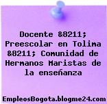 Docente &8211; Preescolar en Tolima &8211; Comunidad de Hermanos Maristas de la enseñanza