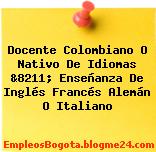 Docente Colombiano O Nativo De Idiomas &8211; Enseñanza De Inglés Francés Alemán O Italiano