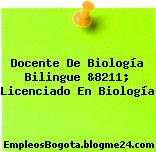 Docente De Biología Bilingue &8211; Licenciado En Biología