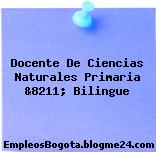 Docente De Ciencias Naturales Primaria &8211; Bilingue