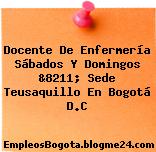 Docente De Enfermería Sábados Y Domingos &8211; Sede Teusaquillo En Bogotá D.C