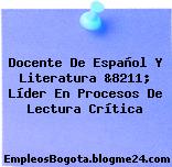 Docente De Español Y Literatura &8211; Líder En Procesos De Lectura Crítica