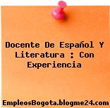 Docente De Español Y Literatura : Con Experiencia