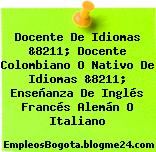 Docente De Idiomas &8211; Docente Colombiano O Nativo De Idiomas &8211; Enseñanza De Inglés Francés Alemán O Italiano