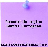 Docente de ingles &8211; Cartagena
