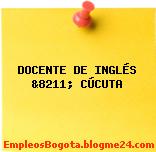 DOCENTE DE INGLÉS &8211; CÚCUTA
