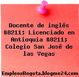Docente de inglés &8211; Licenciado en Antioquia &8211; Colegio San José de las Vegas