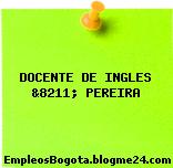 DOCENTE DE INGLES &8211; PEREIRA