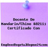 Docente De Mandarin/Chino &8211; Certificado Con