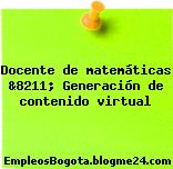 Docente de matemáticas &8211; Generación de contenido virtual