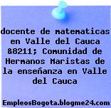 docente de matematicas en Valle del Cauca &8211; Comunidad de Hermanos Maristas de la enseñanza en Valle del Cauca