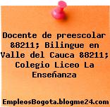 Docente de preescolar &8211; Bilingue en Valle del Cauca &8211; Colegio Liceo La Enseñanza