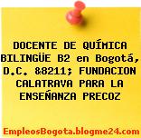 DOCENTE DE QUÍMICA BILINGÜE B2 en Bogotá, D.C. &8211; FUNDACION CALATRAVA PARA LA ENSEÑANZA PRECOZ