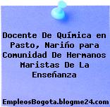 Docente De Química en Pasto, Nariño para Comunidad De Hermanos Maristas De La Enseñanza