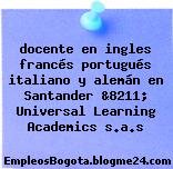 docente en ingles francés portugués italiano y alemán en Santander &8211; Universal Learning Academics s.a.s