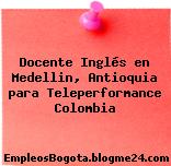 Docente Inglés en Medellin, Antioquia para Teleperformance Colombia