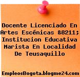 Docente Licenciado En Artes Escénicas &8211; Institucion Educativa Marista En Localidad De Teusaquillo