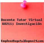 Docente Tutor Virtual &8211; Investigación