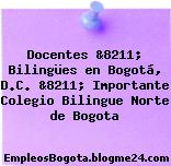 Docentes &8211; Bilingües en Bogotá, D.C. &8211; Importante Colegio Bilingue Norte de Bogota